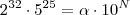 2^{32}\cdot5^{25}=\alpha \cdot10^N