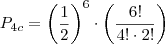 P_{4c} = \left( \frac{1}{2} \right)^6 \cdot \left( \frac{6!}{4! \cdot 2!} \right) P_{4c} = \left( \frac{1}{2} \right)^6 \cdot \left( \frac{6!}{4! \cdot 2!} \right)