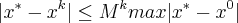 |x^*-x^k|\leq M^k max|x^*-x^0| |x^*-x^k|\leq M^k max|x^*-x^0|