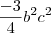 \frac{-3}{4}{b}^{2}{c}^{2} \frac{-3}{4}{b}^{2}{c}^{2}