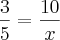 \frac{3}{5}=\frac{10}{x}