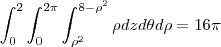 \int_0^2\int_0^{2\pi}\int_{\rho^2}^{8-\rho^2}\rho dz d\theta d\rho=16\pi