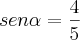 sen\alpha=\frac{4}{5} sen\alpha=\frac{4}{5}