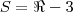 S= \Re - \right{3 \left}