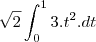 \sqrt{2}\int_{0}^{1}3.t^2.dt \sqrt{2}\int_{0}^{1}3.t^2.dt