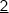 \underline{\mathsf{2}} \underline{\mathsf{2}}