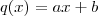 q(x) = ax + b