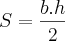 S = \frac{b.h}{2}