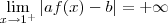 \lim_{x \to 1^+} |af(x) -b| = +\infty \lim_{x \to 1^+} |af(x) -b| = +\infty