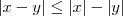 |x-y|\leq|x|-|y|