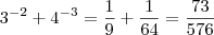 3^{-2} + 4^{-3} = \frac{1}{9} + \frac{1}{64} = \frac{73}{576}