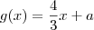 g(x)=\dfrac{4}{3} x +a