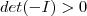 det(-I)>0