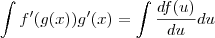 \int f'(g(x))g'(x)=\int \frac{df(u)}{du}du