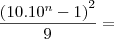 \frac{\left(10.10^n-1 \right)^2}{9}=