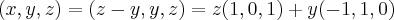 (x,y,z)=(z-y,y,z)=z(1,0,1)+y(-1,1,0) (x,y,z)=(z-y,y,z)=z(1,0,1)+y(-1,1,0)
