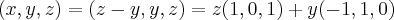 (x,y,z)=(z-y,y,z)=z(1,0,1)+y(-1,1,0)