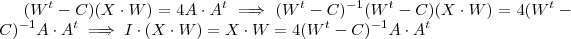 (W^t - C) (X \cdot W) = 4 A \cdot A^t  \implies (W^t - C)^{-1}(W^t - C) (X \cdot W)= 4(W^t - C)^{-1} A \cdot A^t   \implies  I \cdot (X \cdot W) =  X \cdot W = 4(W^t - C)^{-1} A \cdot A^t