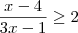 \frac{x - 4}{3x - 1}\geq 2