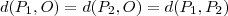 d(P_1, O) = d(P_2, O) = d(P_1,P_2) d(P_1, O) = d(P_2, O) = d(P_1,P_2)