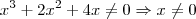 x^3+2x^2+4x \neq 0 \Rightarrow x \neq 0