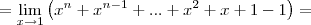 = \lim_{x\rightarrow1} \left(x^n+x^{n-1}+...+x^2+x+1-1 \right) = = \lim_{x\rightarrow1} \left(x^n+x^{n-1}+...+x^2+x+1-1 \right) =