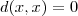 d(x,x)=0 d(x,x)=0