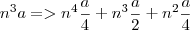 n^3a=>n^4\frac{a}{4}+n^3\frac{a}{2}+n^2\frac{a}{4} n^3a=>n^4\frac{a}{4}+n^3\frac{a}{2}+n^2\frac{a}{4}