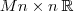 M n\times n\:\mathbb{R} M n\times n\:\mathbb{R}