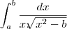 \int_{a}^{b}\frac{dx}{x.\sqrt[]{{x}^{2}-b}}