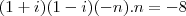(1+i)(1-i)(-n).n=-8 (1+i)(1-i)(-n).n=-8