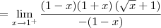 = \lim_{x\to 1^+} \dfrac{(1 - x)(1 + x)\left(\sqrt{x} + 1\right)}{-(1 - x)}