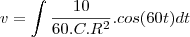 v=\int \frac{10}{60.C.R^2}.cos(60t)dt