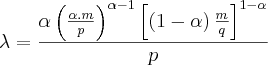 \lambda=\frac{\alpha\left(\frac{\alpha.m}{p}\right)^{\alpha-1}\left[\left(1-\alpha \right)\frac{m}{q} \right]^{1-\alpha}}{p}