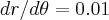 dr/d\theta=0.01 dr/d\theta=0.01