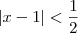 |x - 1| < \frac{1}{2} |x - 1| < \frac{1}{2}