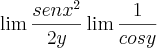 \lim{\frac{sen{x}^{2}}{2y}}\lim{\frac{1}{cosy}} \lim{\frac{sen{x}^{2}}{2y}}\lim{\frac{1}{cosy}}