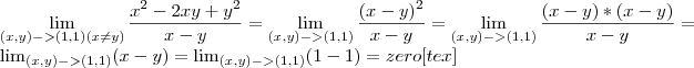 \lim_{(x,y)->(1,1)(x\neq y)} \frac{x^2-2xy+y^2}{x-y}=\lim_{(x,y)->(1,1)} \frac{(x-y)^2}{x-y}= \lim_{(x,y)->(1,1)} \frac{(x-y)*(x-y)}{x-y}= 

 \lim_{(x,y)->(1,1)} (x-y)=\lim_{(x,y)->(1,1)} (1-1) =zero
[tex]