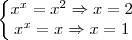 \left\{\begin{matrix}
x^x = x^2 \Rightarrow x=2\\ 
x^x=x \Rightarrow x=1
\end{matrix}\righ