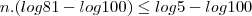 n.(log81-log100)\leq log5-log100