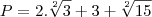 P = 2.\sqrt[2]{3} + 3 + \sqrt[2]{15}