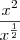 \frac{{x}^{2}}{{x}^{\frac{1}{2}}} \frac{{x}^{2}}{{x}^{\frac{1}{2}}}
