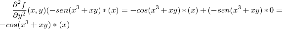 \frac{{\partial}^{2} f}{\partial {y}^{2}}(x,y)(-sen({x}^{3}+xy)*(x)=-cos({x}^{3}+xy)*(x)+(-sen({x}^{3}+xy)*0=-cos({x}^{3}+xy)*(x) \frac{{\partial}^{2} f}{\partial {y}^{2}}(x,y)(-sen({x}^{3}+xy)*(x)=-cos({x}^{3}+xy)*(x)+(-sen({x}^{3}+xy)*0=-cos({x}^{3}+xy)*(x)
