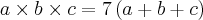 a\times b\times c = 7\left(a+b+c \right) a\times b\times c = 7\left(a+b+c \right)