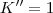 K''=1 K''=1