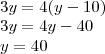 \\3y=4(y-10)\\
3y=4y-40\\
y=40