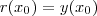 r(x_0) = y(x_0)