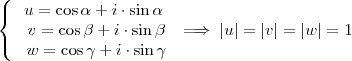 \left\{\begin{array}{c}u=\cos\alpha+i\cdot\sin\alpha\\\ v=\cos\beta+i\cdot\sin\beta\\\ w=\cos\gamma+i\cdot\sin\gamma\end{array} \implies |u|=|v|=|w|=1