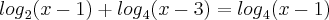 {log}_{2}(x-1) + {log}_{4}(x-3)={log}_{4}(x-1)