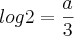 log2=\frac{a}{3}